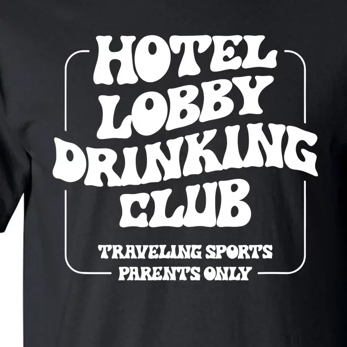 Hotel Lobby Drinking Club Traveling Tournament Parents Tall T-Shirt