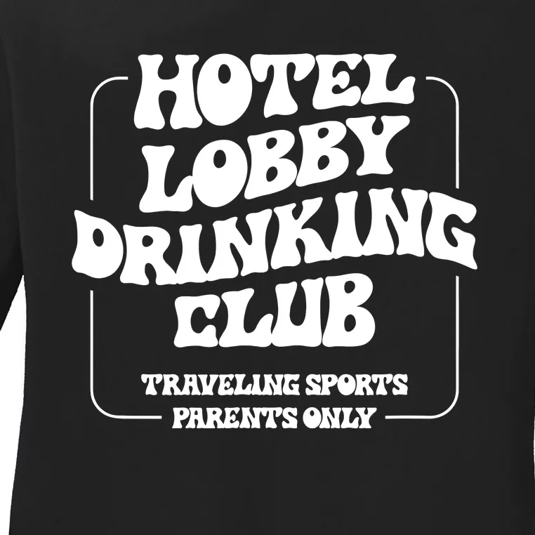 Hotel Lobby Drinking Club Traveling Tournament Parents Ladies Long Sleeve Shirt