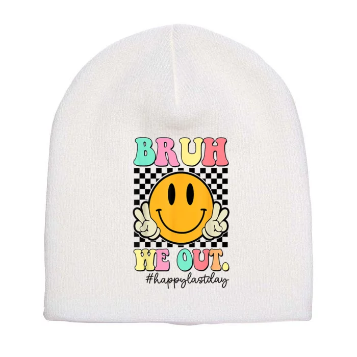 Happy Last Day Of School Bruh We Out Teachers Summer Gift Short Acrylic Beanie