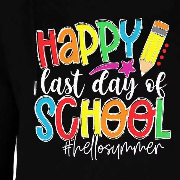 Happy Last Day Of School Teacher Kids Graduation Last Day Womens Funnel Neck Pullover Hood