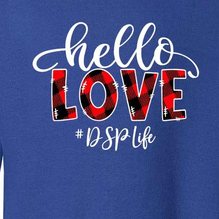 Hello Love Dsp Life Flannel Valentine's Day Gift Toddler Sweatshirt