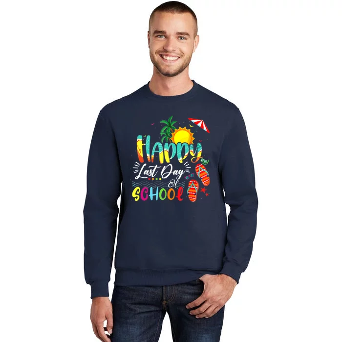 Happy Last Day Of School Teacher Student Graduation Summer Tall Sweatshirt