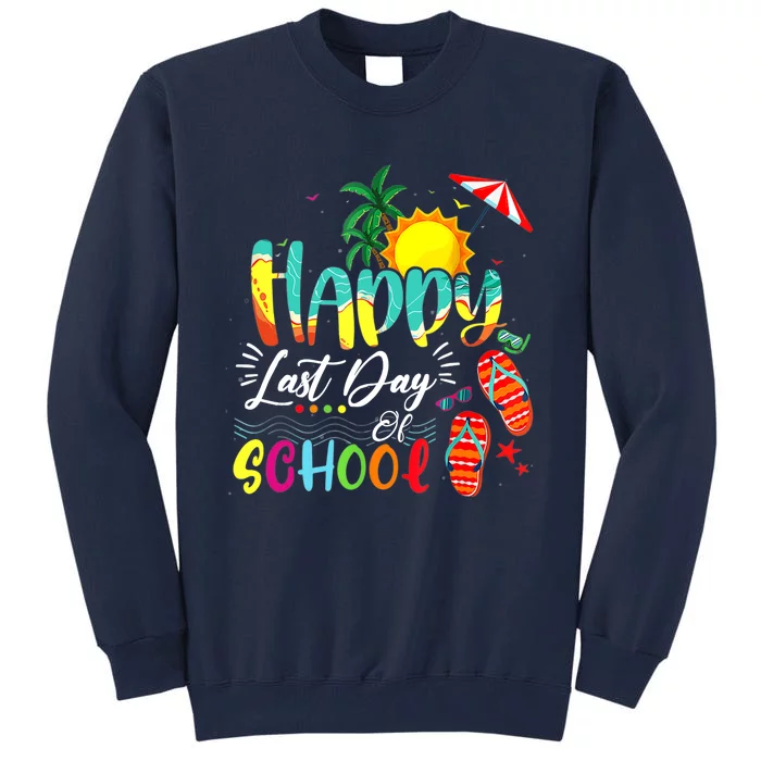 Happy Last Day Of School Teacher Student Graduation Summer Tall Sweatshirt