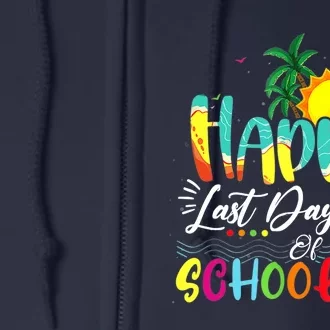 Happy Last Day Of School Teacher Student Graduation Summer Full Zip Hoodie