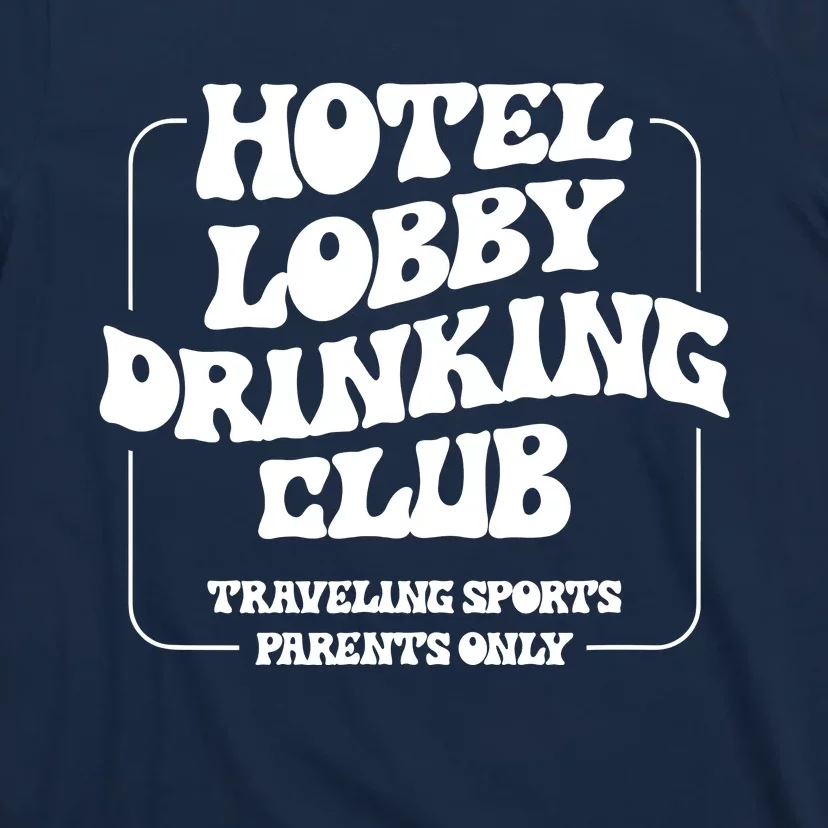 Hotel Lobby Drinking Club Traveling Tournament Parents T-Shirt