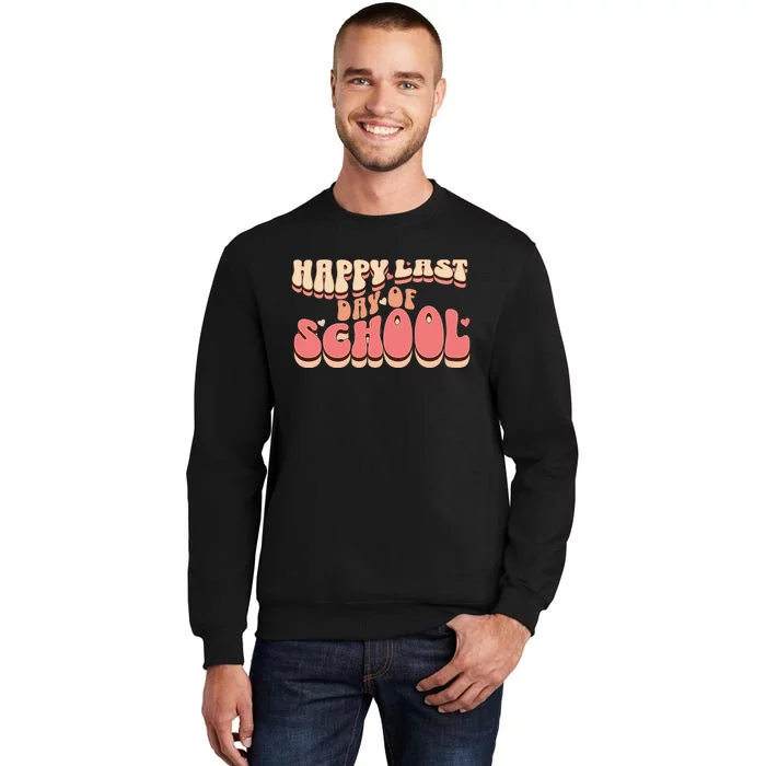 Happy Last Day Of School teacher Sweatshirt