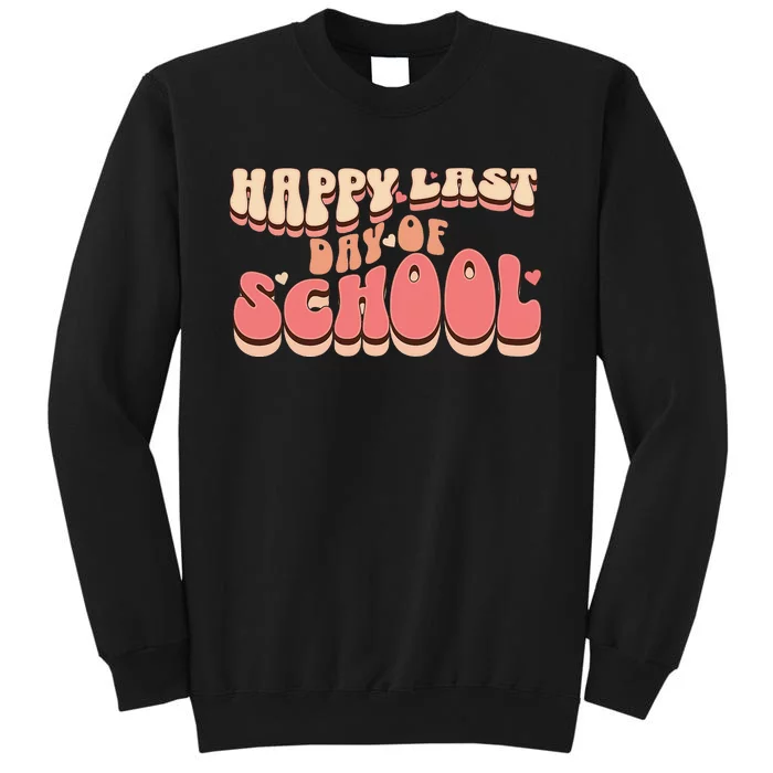 Happy Last Day Of School teacher Sweatshirt