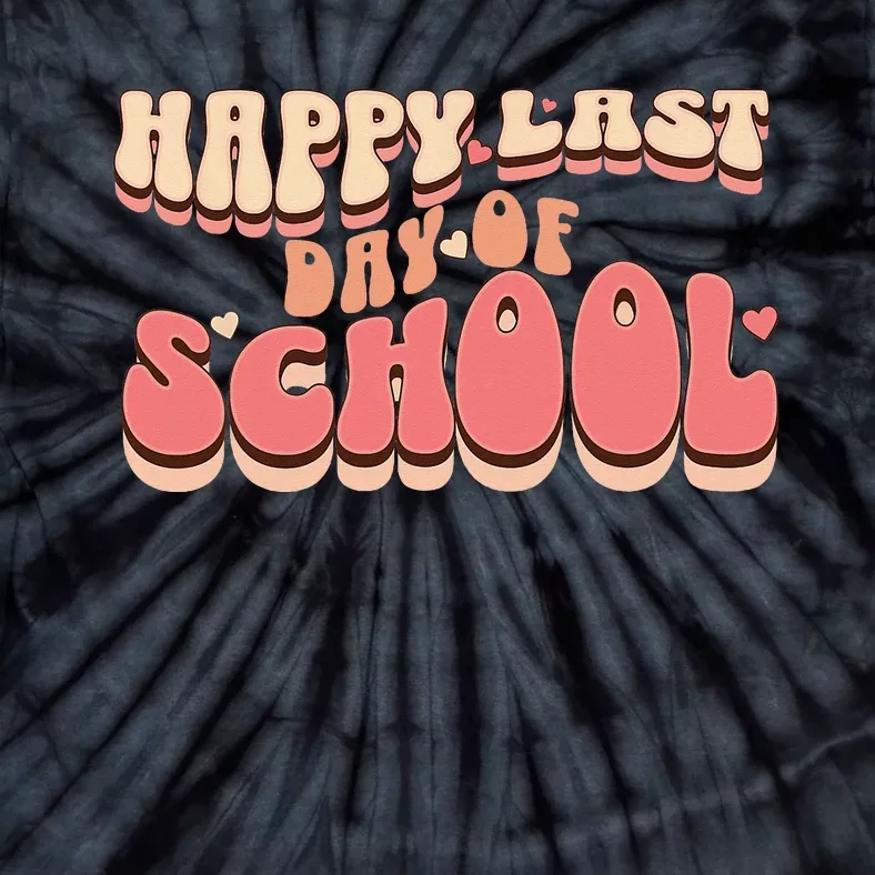 Happy Last Day Of School teacher Tie-Dye T-Shirt