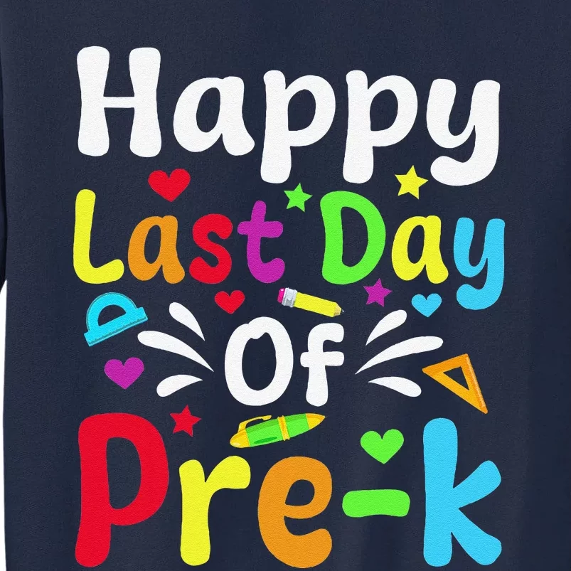 Happy Last Day Of Prek Teacher Student Graduation Tall Sweatshirt