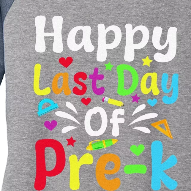 Happy Last Day Of Prek Teacher Student Graduation Women's Tri-Blend 3/4-Sleeve Raglan Shirt