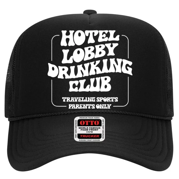 Hotel Lobby Drinking Club Traveling Tournament Parents High Crown Mesh Trucker Hat