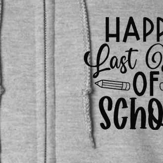 Happy Last Day School Teachers For Women Best Teacher Gift Full Zip Hoodie