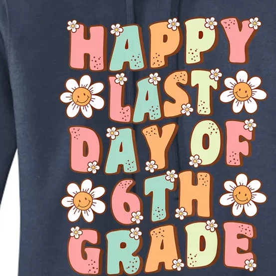 Happy Last Day Of 6Th Grade Cute Groovy Sixth Grade Teacher Gift Women's Pullover Hoodie