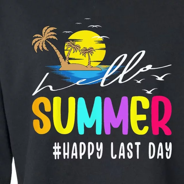 Happy Last Day Of School Teacher Student Hello Summer Gifts Cropped Pullover Crew