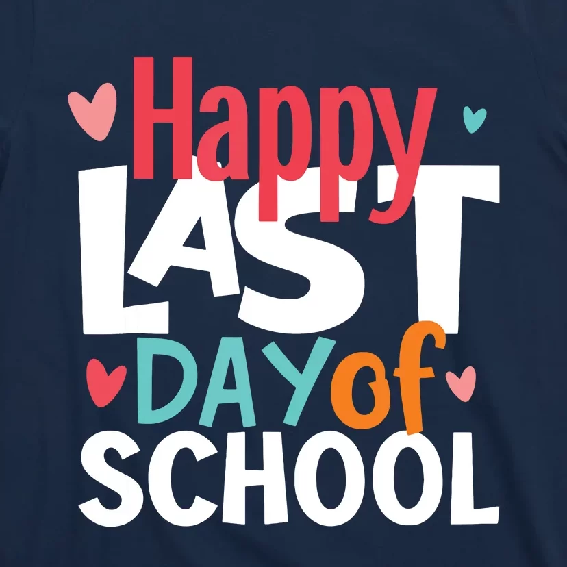 Happy Last Day Of School Teacher Student Graduation T-Shirt