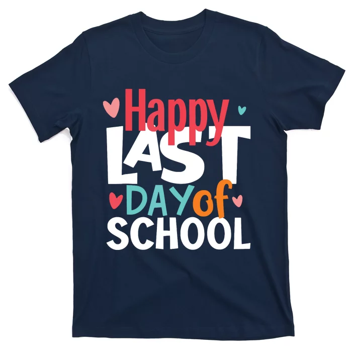 Happy Last Day Of School Teacher Student Graduation T-Shirt