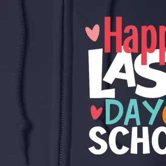 Happy Last Day Of School Teacher Student Graduation Full Zip Hoodie