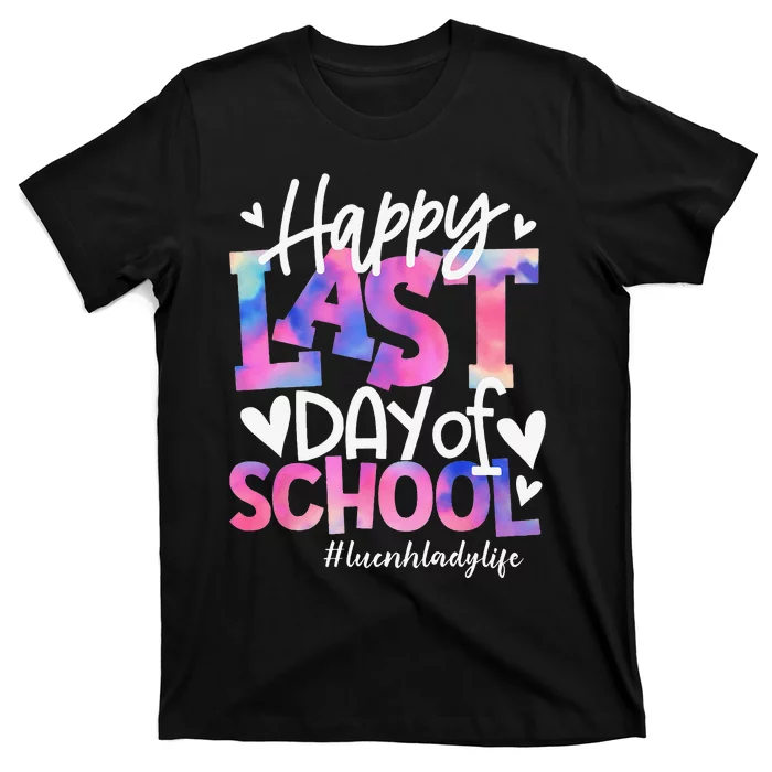 Happy Last Day Of School Tie Dye Lunch Lady Life Summer Gift T-Shirt