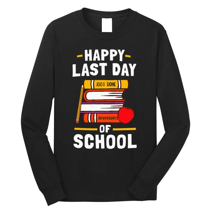 Happy Last Day Of School Teachers Students Long Sleeve Shirt