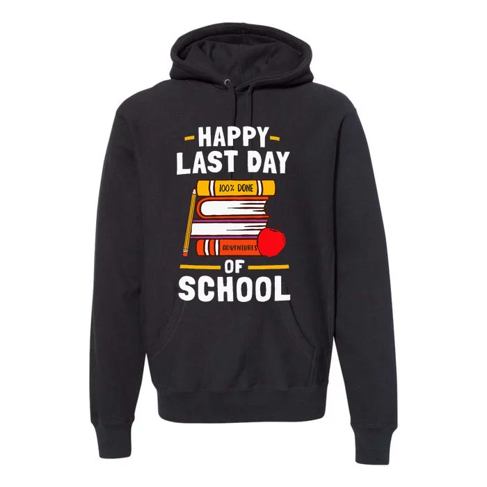 Happy Last Day Of School Teachers Students Premium Hoodie