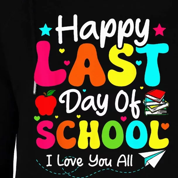 Happy Last Day of School Teacher Student Graduation Womens Funnel Neck Pullover Hood