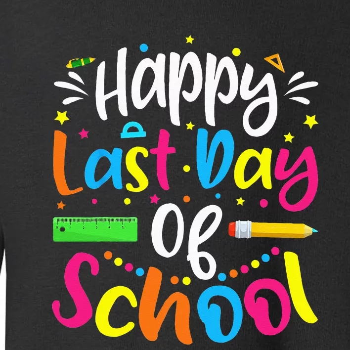 Happy Last Day of School Teacher Student Graduation Toddler Sweatshirt