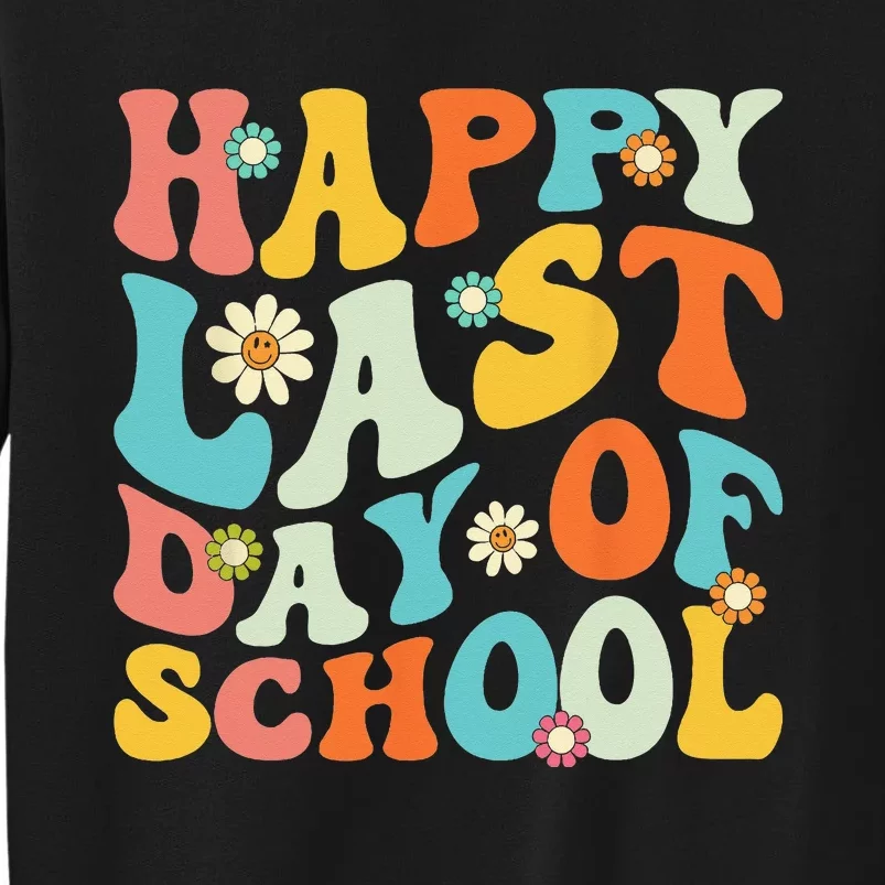 Happy Last Day Of School Teacher Graduation Last Day Tall Sweatshirt