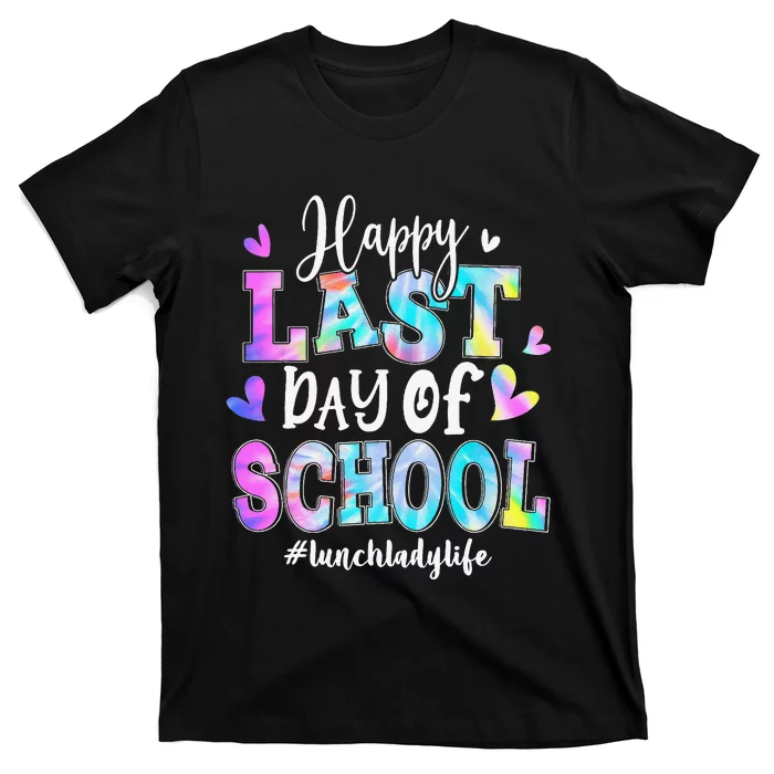 Happy Last Day Of School Tie Dye Lunch Lady Life Summer T-Shirt