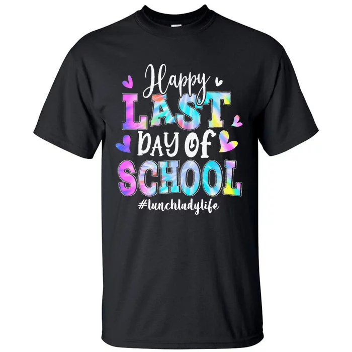 Happy Last Day Of School Tie Dye Lunch Lady Life Summer Tall T-Shirt