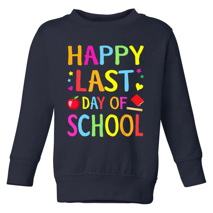 Happy Last Day Of School Funny End Of Year Teacher Student Toddler Sweatshirt