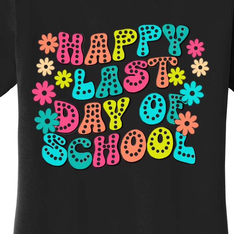 Happy Last Day Of School Women's T-Shirt