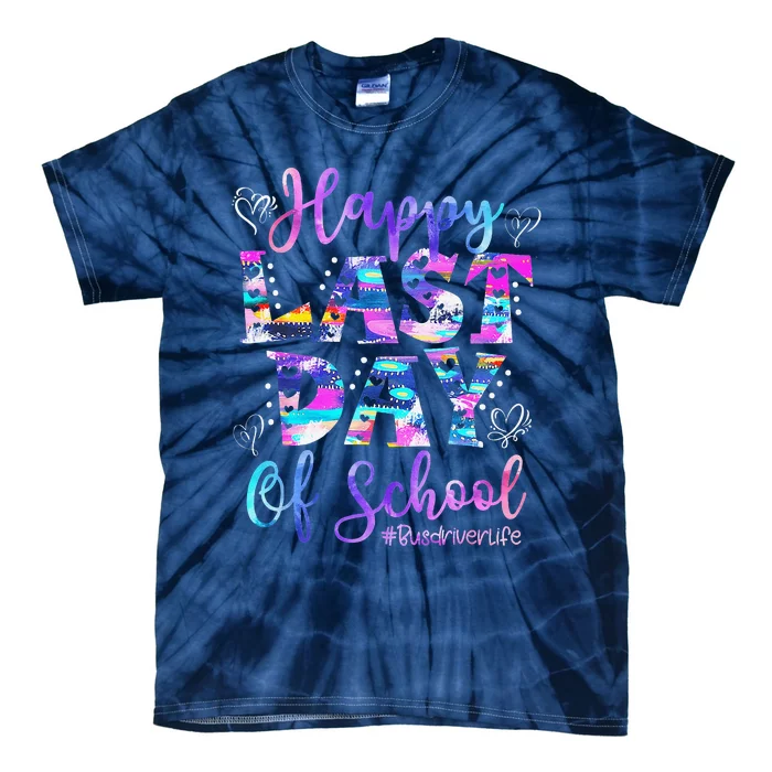 Happy Last Day Of School Bus Driver Life Summer Funny Tie-Dye T-Shirt