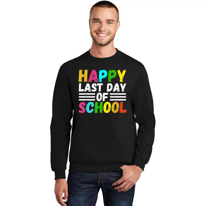 Happy Last Day Of School Teacher Student GraduationSchool Sweatshirt