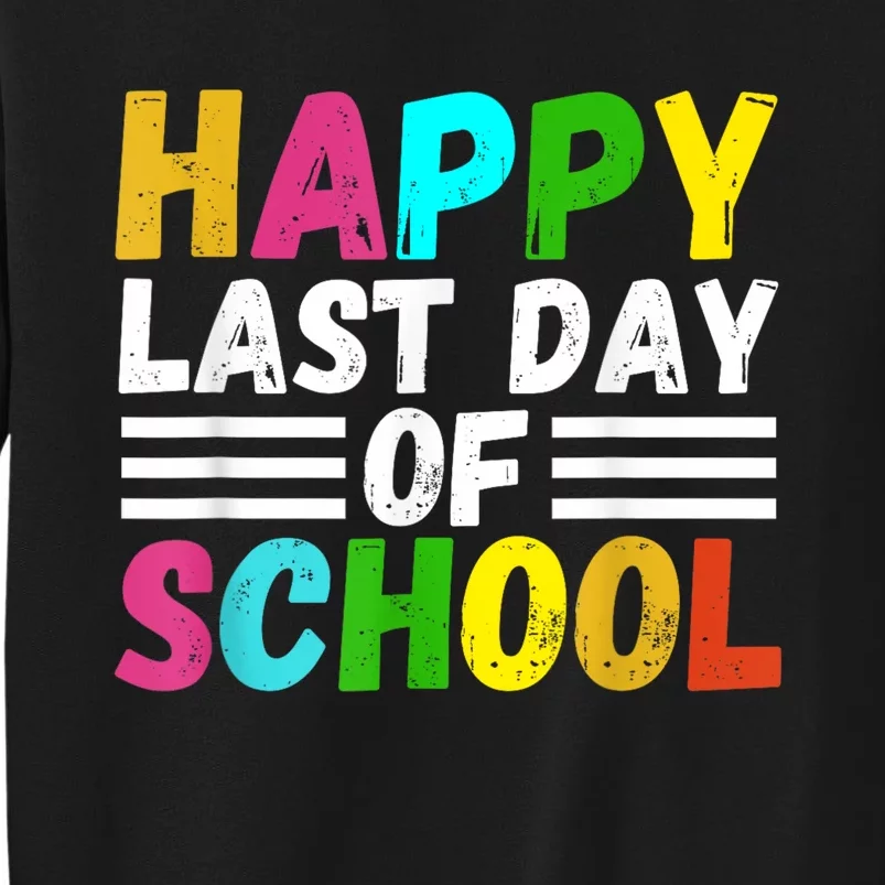 Happy Last Day Of School Teacher Student GraduationSchool Sweatshirt