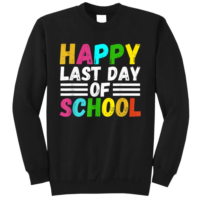 Happy Last Day Of School Teacher Student GraduationSchool Sweatshirt