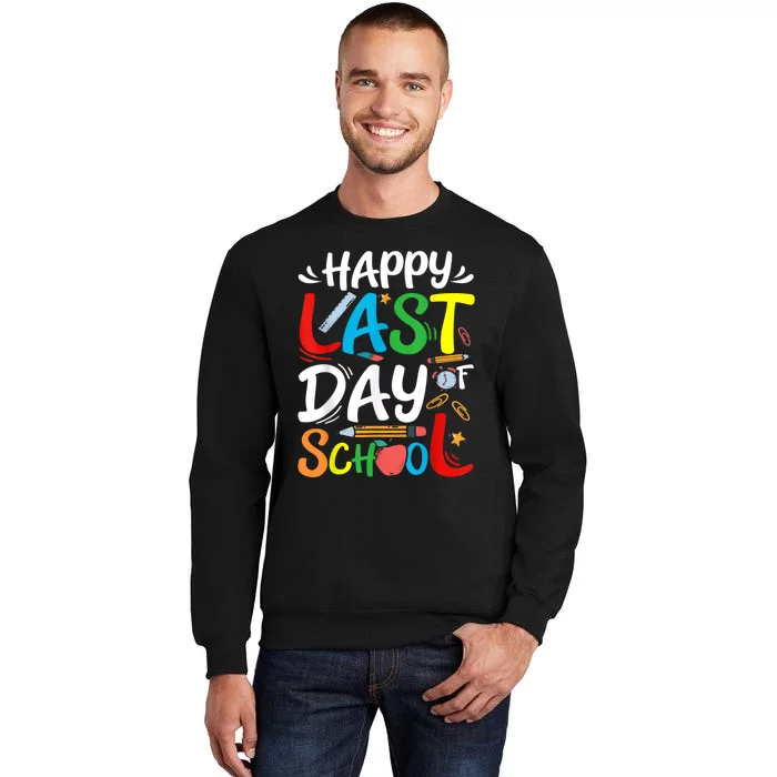 Happy Last Day Of School Teacher Student Graduation Summer Tall Sweatshirt