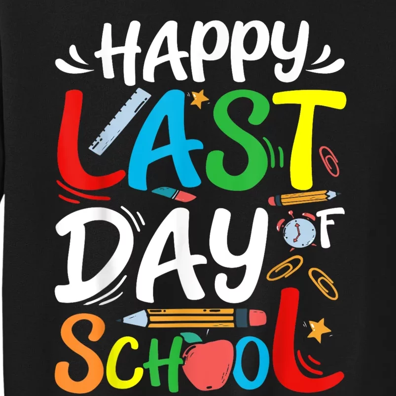 Happy Last Day Of School Teacher Student Graduation Summer Tall Sweatshirt