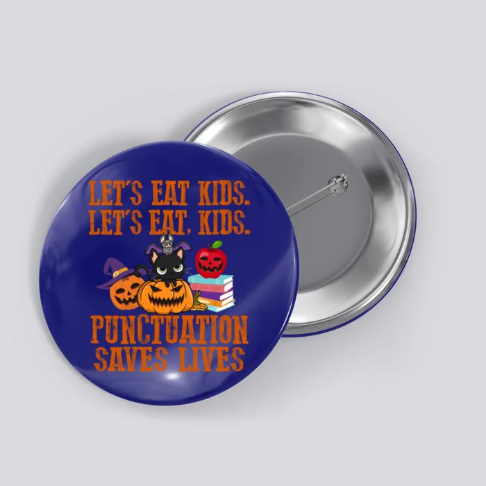 Halloween Let's Eat Kids Punctuation Saves Lives Funny Great Gift Button