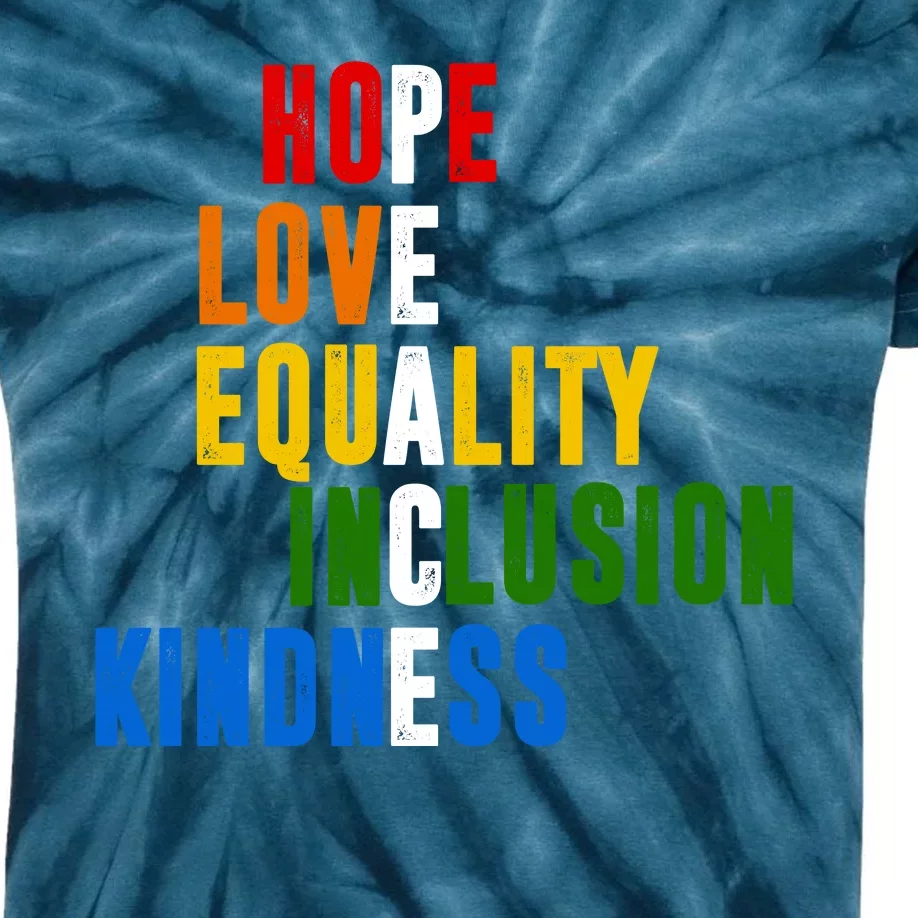 Hope Love Equality Inclusion Kindness Peace Quote Kids Tie-Dye T-Shirt