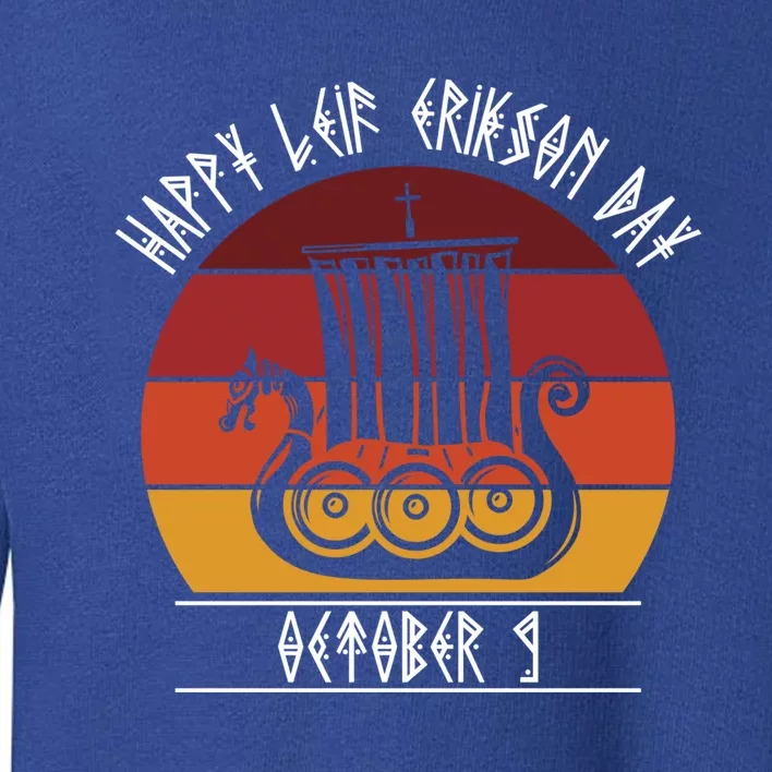 Happy Leif Erikson Day Vikings October 9th Celebration Meaningful Gift Toddler Sweatshirt