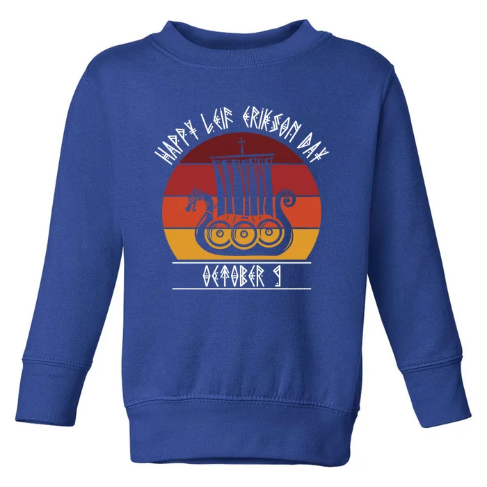 Happy Leif Erikson Day Vikings October 9th Celebration Meaningful Gift Toddler Sweatshirt