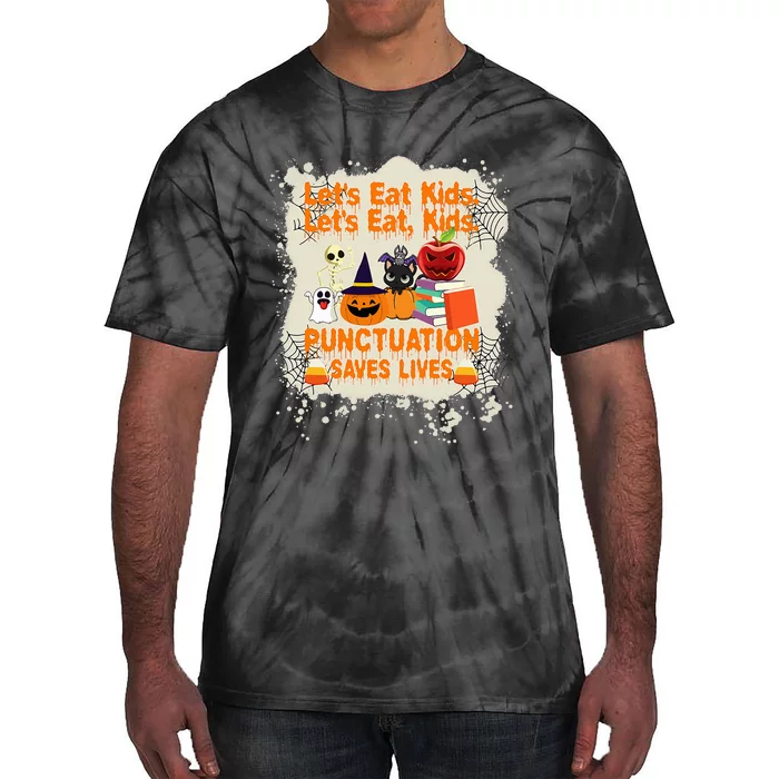 Halloween LetS Eat Punctuation Saves Lives Bleached Tie-Dye T-Shirt