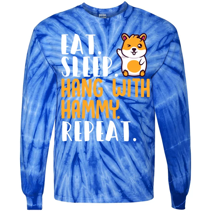 Hamster Lover Eat Sleep Hang With Hammy Repeat Hamster Gift Tie-Dye Long Sleeve Shirt