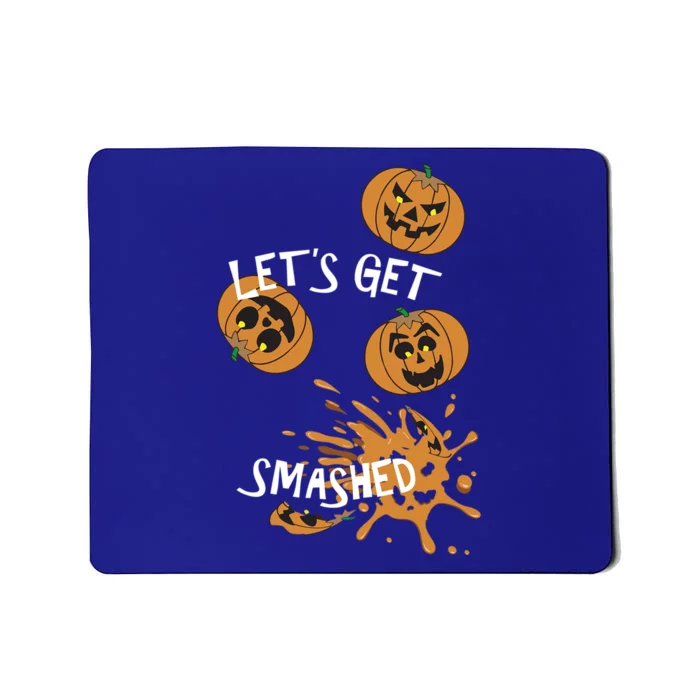 Halloween LetS Get Smashed Cool Gift Mousepad