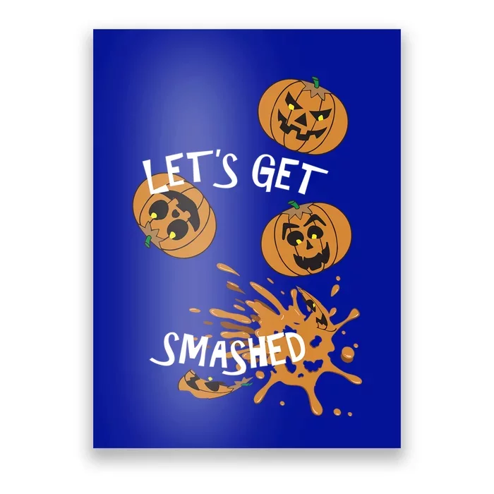 Halloween LetS Get Smashed Cool Gift Poster