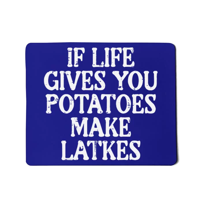 Hanukkah Life Gives Potatoes Make Latkes Chanukah Mousepad