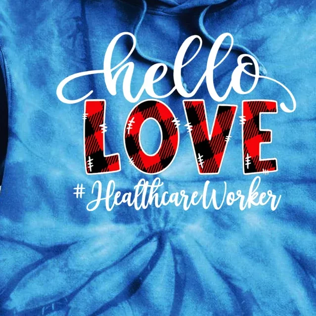 Hello Love Healthcare Worker Flannel Valentine's Day Meaningful Gift Tie Dye Hoodie