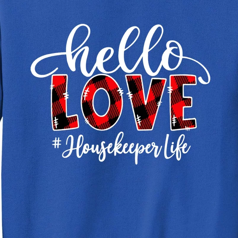 Hello Love Housekeeper Flannel Valentine's Day Great Gift Sweatshirt