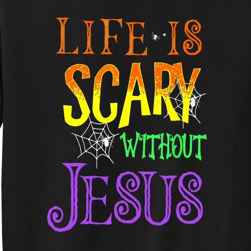 Halloween Life Is Scary Without Jesus Costume Gift Sweatshirt