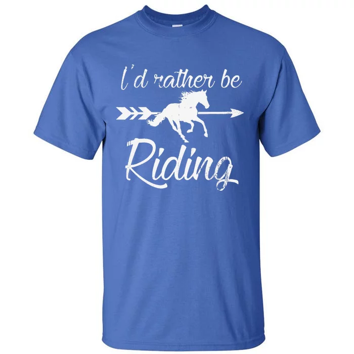 Horse Lover I'd Rather Be Riding Horse Tall T-Shirt